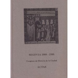Segovia 1088-1988. Congreso de historia de la ciudad. Actas