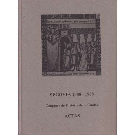 Segovia 1088-1988. Congreso de historia de la ciudad. Actas