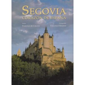 Segovia. Corazón de España
