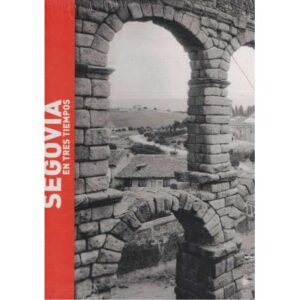 Segovia en tres tiempos