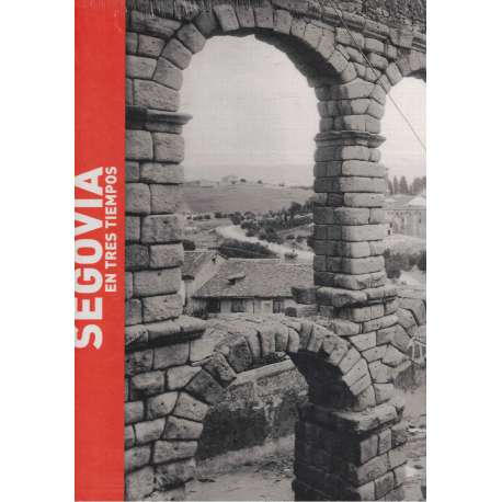 Segovia en tres tiempos
