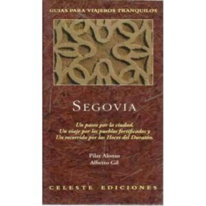Segovia. Guias para viajeros tranquilos