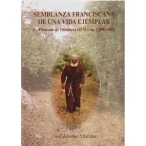 Semblanza franciscana de una vida ejemplar. Fr. Honorato de Villanueva OFM Cap. (1898-1983)