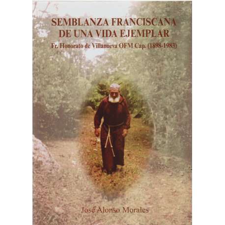 Semblanza franciscana de una vida ejemplar. Fr. Honorato de Villanueva OFM Cap. (1898-1983)