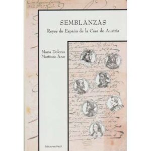 Semblanzas. Reyes de España de la Casa de Austria