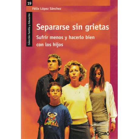 Separarse sin grietas. Sufrir menos y hacerlo bien con los hijos