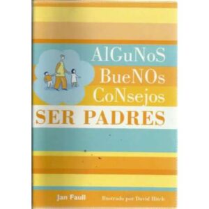 Ser padres. Algunos buenos consejos