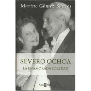 Severo Ochoa. La enamorada soledad