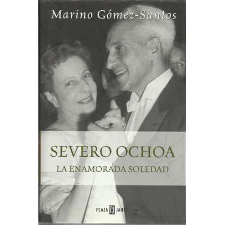 Severo Ochoa. La enamorada soledad