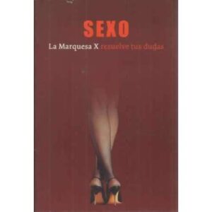 SEXO. LA MARQUESA X RESUELVE TUS DUDAS