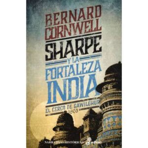 Sharpe y la Fortaleza India. El cerco de Gawilghur 1803