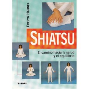 Shiatsu. El camino hacia la salud y el equilibrio