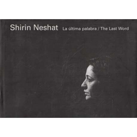 Shirin Neshat: La última palabra/ The last word