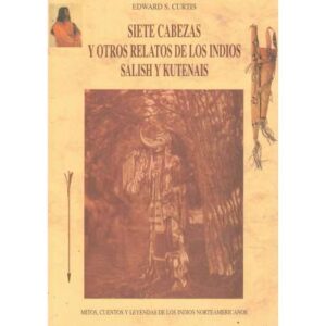 Siete cabezas y otros relatos de los indios Salish y Kutenais