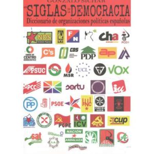 Siglas de la democracia. Diccionario de organizaciones políticas españolas