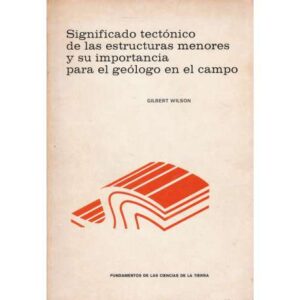 Significado tectónico de las estructuras menores y su importancia para el geólogo en el campo