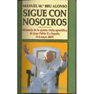 Sigue con nosotros. Memoria de la quinta visita apostólica de Juan Pablo II a España