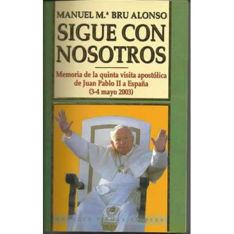 Sigue con nosotros. Memoria de la quinta visita apostólica de Juan Pablo II a España
