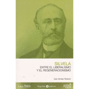 Silvela. Entre el liberalismo y el regeneracionismo
