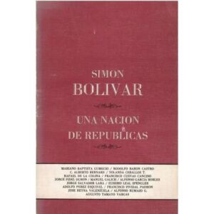 Simón Bolívar / Una nación de Repúblicas