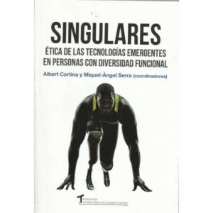 Singulares: Ética de las tecnologías emergentes en personas con diversidad funcional