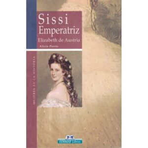 Sissi Emperatriz. Elizabeth de Austria