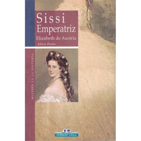 Sissi Emperatriz. Elizabeth de Austria