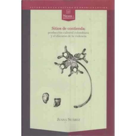 Sitios de contienda: producción cultural colombiana y el discurso de la violencia