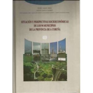 Situación y perspectivas socioeconómicas de los 94 municipios de la provincia de A Coruña