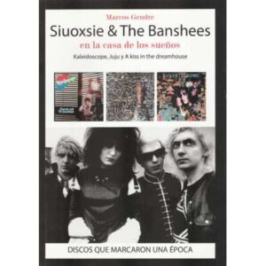 Siuxsie y The Banshees en la casa de los sueños. Kaleidoscope, Juju A kiss in the dreamhouse