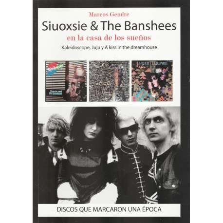 Siuxsie y The Banshees en la casa de los sueños. Kaleidoscope, Juju A kiss in the dreamhouse