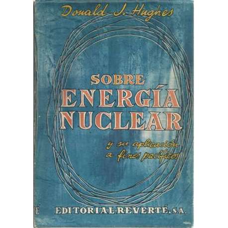 Sobre energía nuclear y su aplicación a fines pacíficos