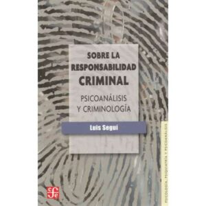 Sobre la responsabilidad criminal. Psicoanálisis y criminología