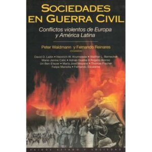 Sociedades en Guerra Civil. Conflictos violentos de Europa y América Latina