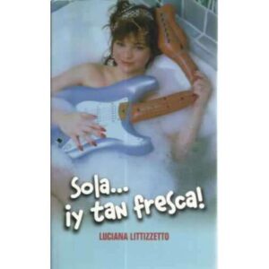 Sola.. ¡y tan fresca!