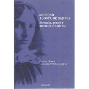 Soledad Acosta de Samper. Escritura, género y nación en el siglo XIX