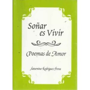 SOÑAR ES VIVIR. Poemas de amor