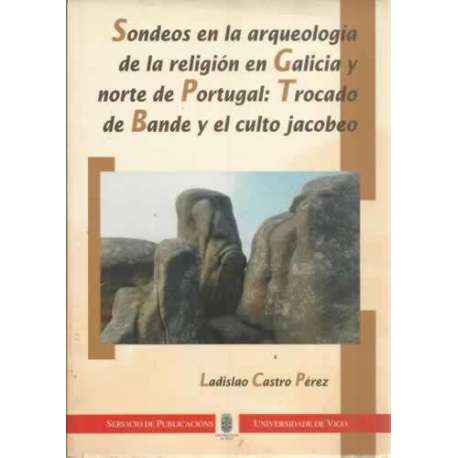 Sondeos en la arqueología de la religión en Galicia y norte de Portugal: Trocado de Bande y el culto jacobeo