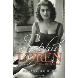 Sophia Loren. Una vida de novela