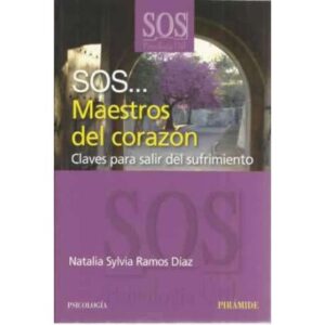 SOS... Maestros del corazón. Claves para salir del sufrimiento