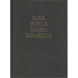 S.O.S. POR LA FAUNA ESPAÑOLA. 100 especies en peligro de extinción