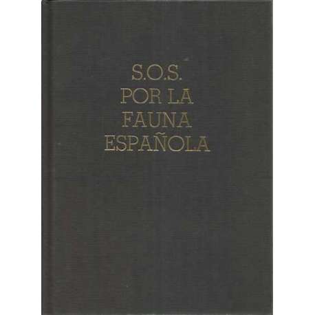 S.O.S. POR LA FAUNA ESPAÑOLA. 100 especies en peligro de extinción