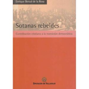 Sotanas rebeldes. Contribución cristiana a la transición democrática