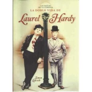 Stan & Ollie. Las raíces de la comedia. La doble vida de Laurel Hardy