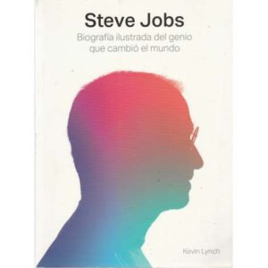 Steve Jobs. Biografía ilustrada del genio que cambió el mundo