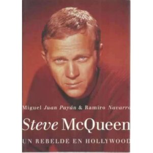 Steve McQueen. Un rebelde en Hollywood