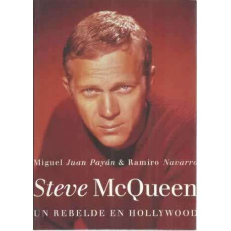 Steve McQueen. Un rebelde en Hollywood