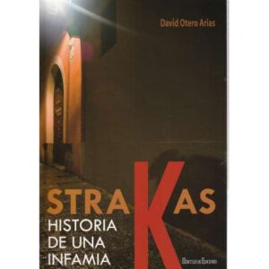 Strakas. Historia de una infamia