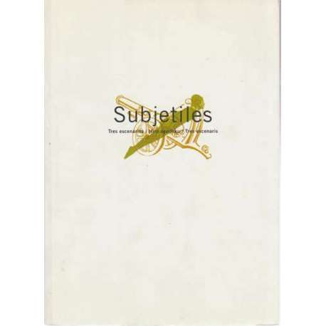 Subjetiles. Tres escenarios/ Hiru agerleki/ Tres escenaris