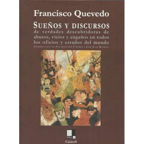 Sueños y discursos de verdades descubridoras de abusos, vicios y engaños en todos los oficios y estados del mundo